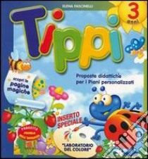 Tippi. 3 anni. Proposte didattiche per i piani personalizzati. Per la Scuola materna libro di Fascinelli Elena