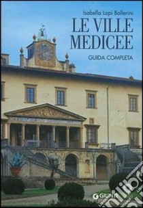 Le ville medicee. Guida completa libro di Lapi Ballerini Isabella