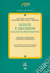 Scelte e decisioni scolastico-professionali. Processi e procedure di analisi ed intervento libro