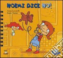 Noemi dice no! Ediz. illustrata libro di Lavatelli Anna; Turini Paolo