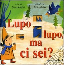 Lupo lupo, ma ci sei? libro di Quarenghi Giusi; Orecchia Giulia