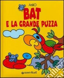 Bat e la grande puzza. Ediz. illustrata libro di Cassinelli Attilio