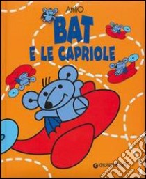 Bat e le capriole. Ediz. illustrata libro di Cassinelli Attilio