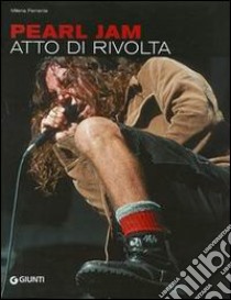 Pearl Jam. Atto di rivolta libro di Ferrante Milena