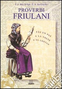 Proverbi friulani libro di Beltram Z. Francesc; Nazzi Gianni