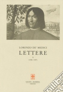 Lettere. Vol. 10: 1486-1487 libro di Medici Lorenzo de'