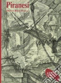 Piranesi. Ediz. illustrata libro di Rossi Pinelli Orietta