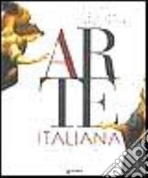 L'arte italiana. Dalle origini a oggi libro di Reiche Mattia; Fossi Gloria; Bussagli Marco