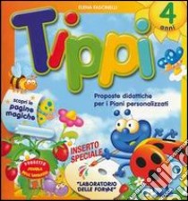 Tippi. 4 anni. Proposte didattiche per i piani personalizzati. Per la Scuola materna libro di Fascinelli Elena