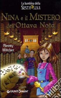 Nina e il mistero dell'ottava nota. Ediz. illustrata libro di Moony Witcher