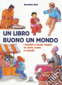 Un libro buono un mondo libro di Vitali Benedetta