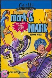 Mark & Mark. Una storia anzi...due!!! libro di Willis Jeanne