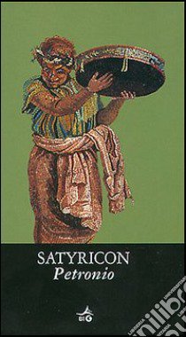 Satyricon libro di Petronio Arbitro; Scarsi M. (cur.)