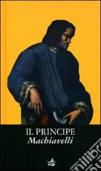 Il principe libro di Machiavelli Niccolò; Brizzi M. (cur.)