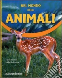 Nel mondo degli animali libro di Pratesi Fulco - Pratesi Isabella