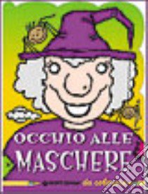 Occhio alle maschere. Da colorare. Ediz. illustrata libro di Alfaioli Massimo