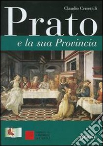 Prato e la sua provincia libro di Cerretelli Claudio