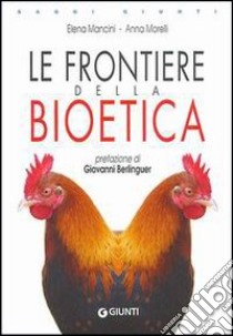 Le frontiere della bioetica libro di Mancini Elena; Morelli Anna