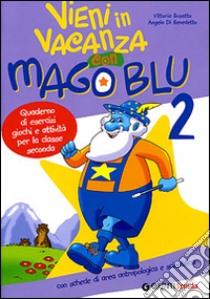 In vacanza con Mago Blu. Per la 2ª classe elementare libro