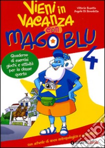 In vacanza con Mago Blu. Per la 4ª classe elementare libro