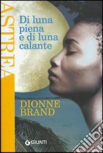 Di luna piena e di luna calante libro di Brand Dionne