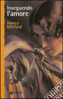 Inseguendo l'amore libro di Mitford Nancy