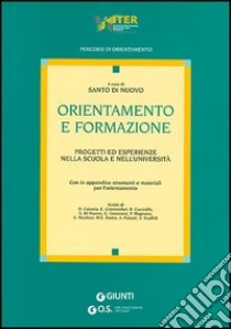 Orientamento e formazione. Progetti ed esperienze nella scuola e nell'università libro di Di Nuovo S. (cur.)