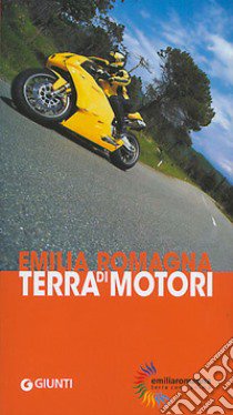 Emilia Romagna terra di motori libro di Montemaggi Marco; Cerra Elisa M.