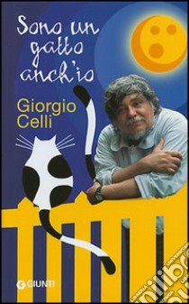 Sono un gatto anch'io libro di Celli Giorgio