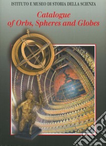 Catalogue of Orbs, Spheres and Globes libro di Dekker Elly