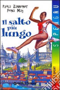 Il salto più lungo libro di Zannoner Paola; May Fiona