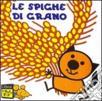 Le spighe di grano. Ediz. illustrata libro di Cassinelli Attilio