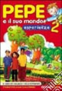 Pepe e il suo mondo. Il libro dei linguaggi e delle esperienze. Per la 2ª classe elementare libro di Valdiserra Laura, Dondi Silva, Padalino Lucia