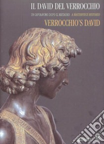 Il David del Verrocchio. Un capolavoro dopo il restauro. Ediz. italiana e inglese libro di Paolozzi Strozzi Beatrice; Vaccari M. Grazia