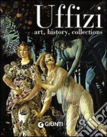 Uffizi. Art, history, collections libro di Fossi Gloria