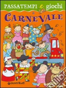 Passatempi e giochi di carnevale. Ediz. illustrata libro di Prati Elisa