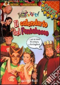 Il calendario del Fantabosco 2005 libro