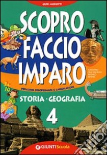 Scopro faccio e imparo. Area antropologica. Per la 4ª classe elementare libro di MOROTTI