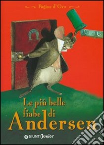 Le più belle fiabe di Andersen libro di Andersen Hans Christian