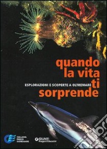 Quando la vita ti sorprende. Esplorazioni e scoperte a Oltremare libro di Correale Santacroce Tommaso; Sidoti Beniamino