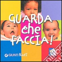 Guarda che faccia! Ediz. illustrata libro di Manetti Stefania