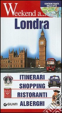 Londra. Itinerari, shopping, ristoranti, alberghi libro