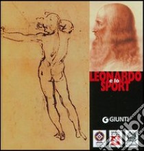 Leonardo e lo sport. Arte scienza tecnica e mito libro di Vezzosi Alessandro