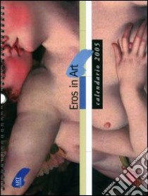 Eros in Art. Calendario 2005 libro