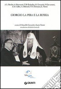 Giorgio La Pira e la Russia libro di Garzaniti M. (cur.); Tonini L. (cur.)