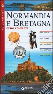 Normandia e Bretagna. Guida completa libro di Zanolla Virgilio