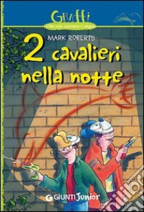 Due cavalieri nella notte libro di Roberts Mark