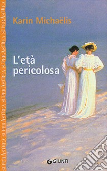 L'età pericolosa libro di Michaëlis Karin