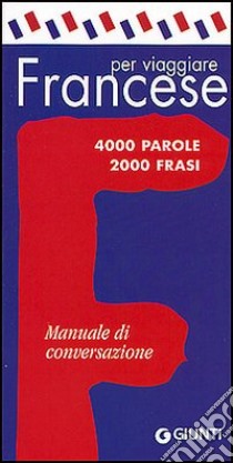 Francese per viaggiare. Manuale di conversazione libro