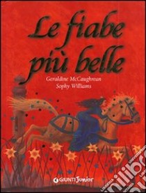 Le fiabe più belle libro di McCaughrean Geraldine - Williams Sophy